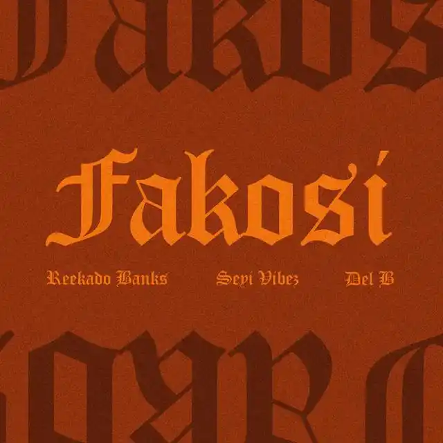 Reekado Banks - Fakosi (feat. Seyi Vibez, Del B)