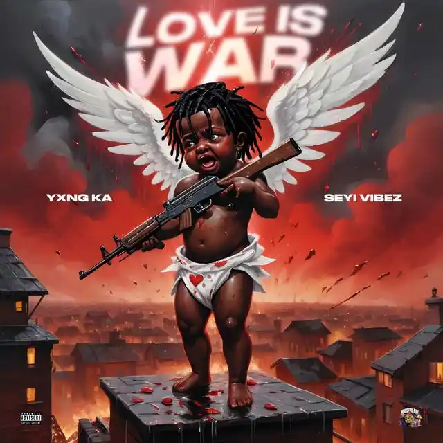 Yxng K.A - LOVE IS WAR (feat. Seyi Vibez)